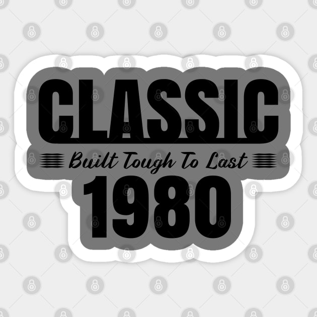 Classic 1980 Built Tough To Last Birthday, Car Truck Automotive Year Sticker by CharJens